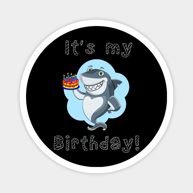 It's My Birthday Shark Magnet by DANPUBLIC